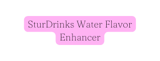 SturDrinks Water Flavor Enhancer