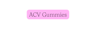 ACV Gummies